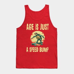 Old people turtle age is just a speed bump Tank Top